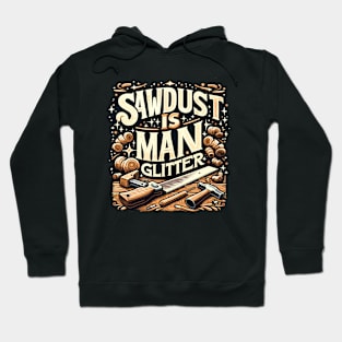 Sawdust Is Man Glitter Hoodie